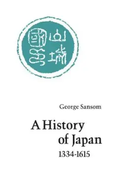 A History of Japan, 1334-1615, Paperback/George Sansom