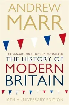 A History of Modern Britain, Paperback/Andrew Marr