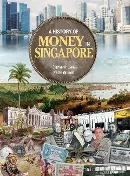 A History of Money in Singapore, Hardback/Peter Wilson
