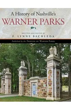 A History of Nashville's Warner Parks - F. Lynne Bachleda