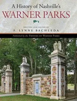 A History of Nashville's Warner Parks, Hardcover/F. Lynne Bachleda