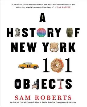 A History of New York in 101 Objects, Paperback/Sam Roberts