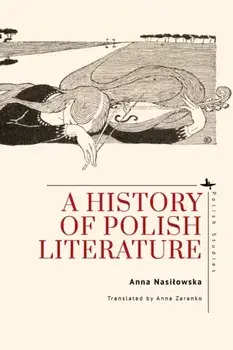 A History of Polish Literature, Hardback/Anna Nasilowska