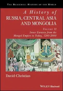 A History of Russia, Central Asia and Mongolia, Volume II: Inner Eurasia from the Mongol Empire to Today, 1260 - 2000, Paperback/David Christian