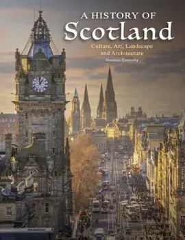 A History of Scotland, Hardback/Dominic Connolly