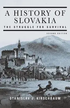 A History of Slovakia: The Struggle for Survival: The Struggle for Survival, Paperback/Stanislav J. Kirschbaum
