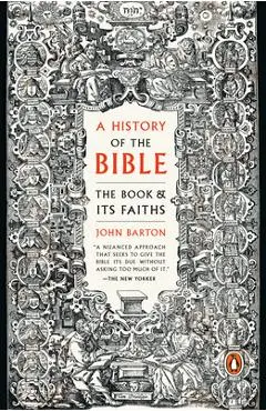 A History of the Bible: The Book and Its Faiths - John Barton