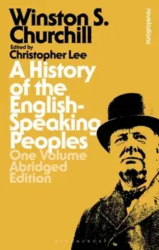 A History of the English-Speaking Peoples: One Volume Abridged Edition, Paperback/Sir Sir Winston S. Churchill