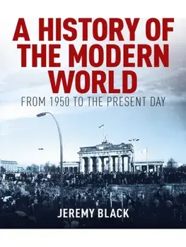 A History of the Modern World. From 1950 to the Present Day, Hardback/Professor Jeremy Black