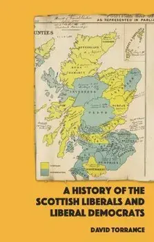A History of the Scottish Liberals and Liberal Democrats, Paperback/David Torrance