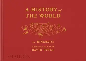 A History of the World (in Dingbats). Drawings & Words, Hardback/David Byrne