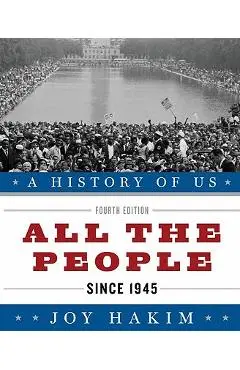 A History of Us: All the People: Since 1945 a History of Us Book Ten - Joy Hakim