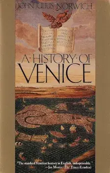A History of Venice, Paperback/John Julius Norwich