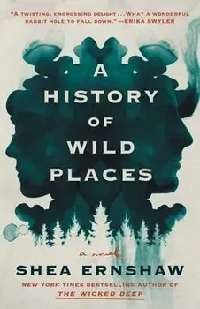 A History of Wild Places, Paperback/Shea Ernshaw