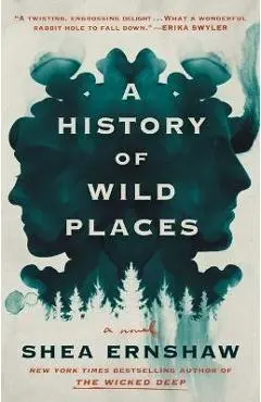 A History of Wild Places - Shea Ernshaw