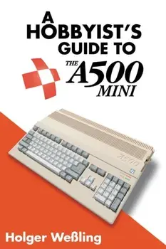 A Hobbyist's Guide to THEA500 Mini, Paperback/Holger Wessling
