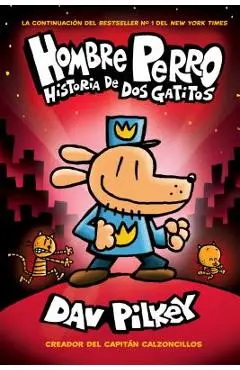A Hombre Perro: Historia de DOS Gatitos (Dog Man: A Tale of Two Kitties), Volume 3 - Dav Pilkey