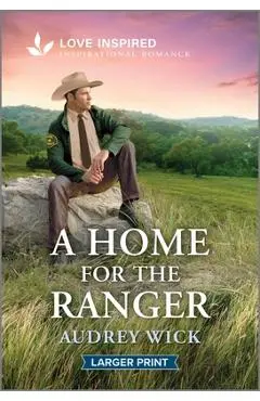 A Home for the Ranger: An Uplifting Inspirational Romance - Audrey Wick