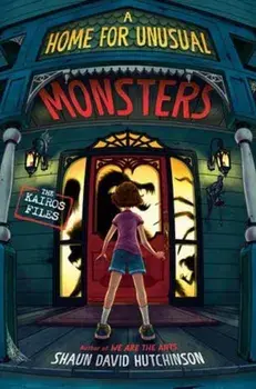 A Home for Unusual Monsters, Hardback/Shaun David Hutchinson
