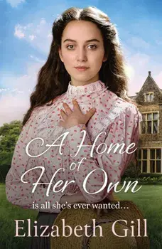 A Home of Her Own. she must fight for the home she loves, Hardback/Elizabeth Gill