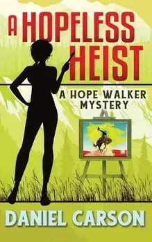 A Hopeless Heist, Paperback/Daniel Carson