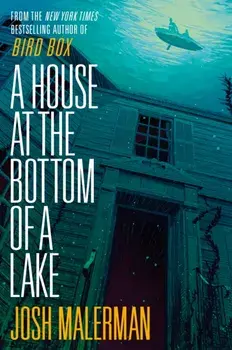 A House at the Bottom of a Lake, Paperback/Josh Malerman