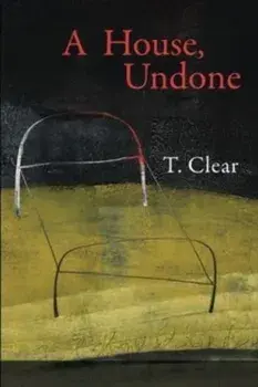 A House, Undone, Paperback/T. Clear