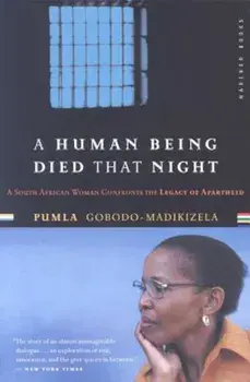 A Human Being Died That Night: A South African Woman Confronts the Legacy of Apartheid, Paperback/Pumla Gobodo-Madikizela