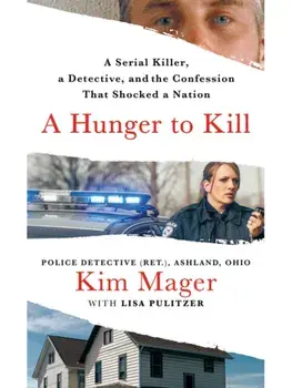 A Hunger to Kill. A Serial Killer, a Detective, and the Confession That Shocked a Nation, Paperback/Kim Mager