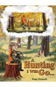 A Hunting I Will Go... - Tony Frizzell