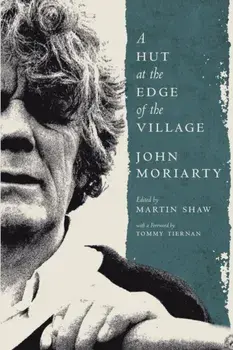 A Hut at the Edge of the Village, Paperback/John Moriarty