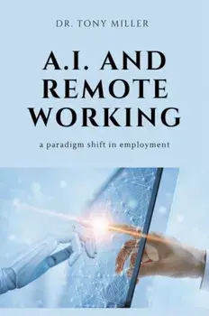 A.I. and Remote Working: A Paradigm Shift in Employment, Paperback/Tony Miller