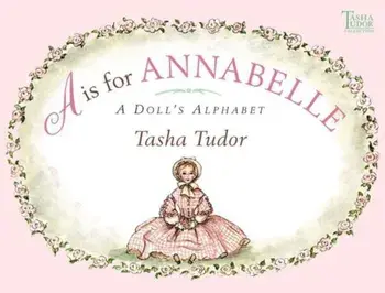 A is for Annabelle: A Doll's Alphabet, Hardcover/Tasha Tudor