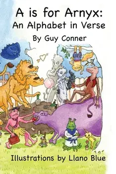 A is for Arnyx. An Alphabet in Verse, 2nd ed., Paperback/Guy Conner