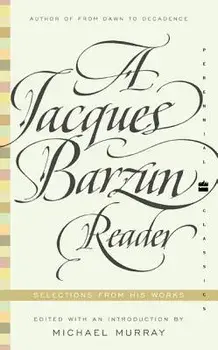 A Jacques Barzun Reader: Selections from His Works, Paperback/Jacques Barzun