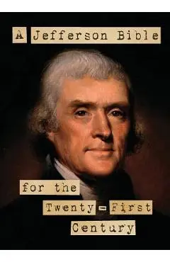 A Jefferson Bible for the Twenty-First Century - Luis Granados