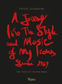 A Journey Into the Style and Music of My Icons Since 1969. The Year of the Big Bang, Hardback/***