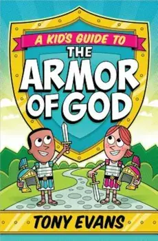 A Kid's Guide to the Armor of God, Paperback/Tony Evans