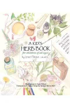 A Kid's Herb Book for Children of All Ages - Lesley Tierra