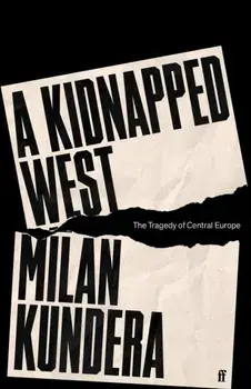 A Kidnapped West. The Tragedy of Central Europe, Main, Hardback/***