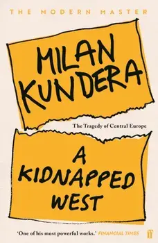 A Kidnapped West. The Tragedy of Central Europe, Main - Re-issue, Paperback/Milan Kundera