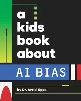 A Kids Book About AI Bias, Hardback/Avriel Epps