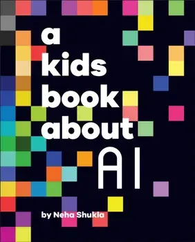 A Kids Book About AI, Hardback/Neha Shukla