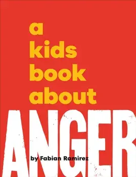 A Kids Book About Anger, Hardback/Fabian Ramirez