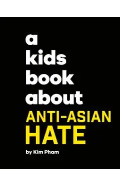 A Kids Book About Anti-Asian Hate - Kim Pham