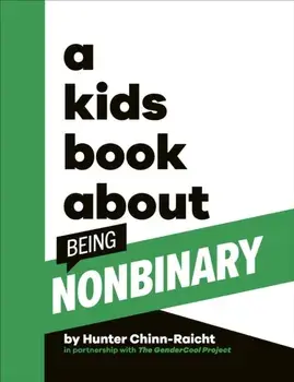 A Kids Book About Being Non-Binary, Hardback/Hunter Chinn-Raicht