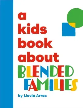 A Kids Book About Blended Families, Hardback/Lluvia Arras