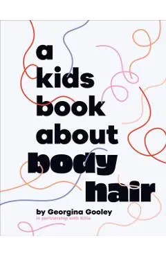 A Kids Book About Body Hair - Georgina Gooley