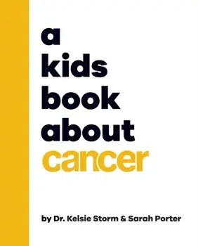 A Kids Book About Cancer, Hardback/Sarah Porter