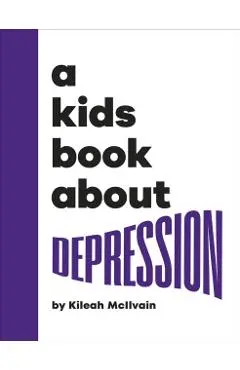 A Kids Book About Depression - Kileah Mcilvain